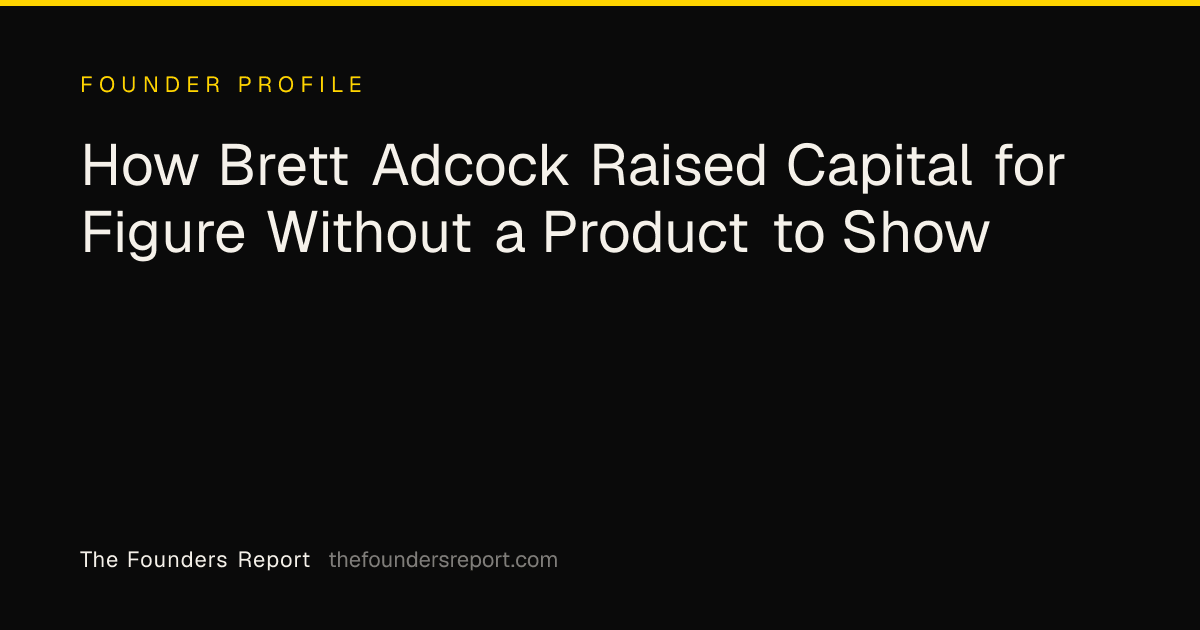 How Brett Adcock Raised Capital for Figure Without a Product to Show