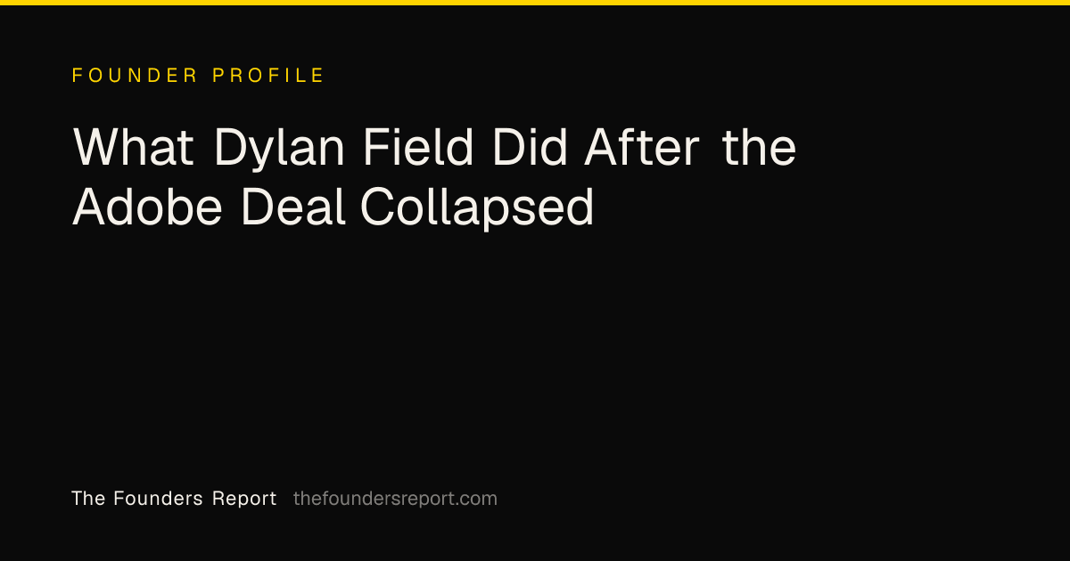 What Dylan Field Did After the Adobe Deal Collapsed
