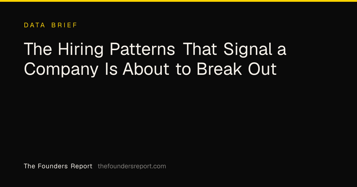 The Hiring Patterns That Signal a Company Is About to Break Out