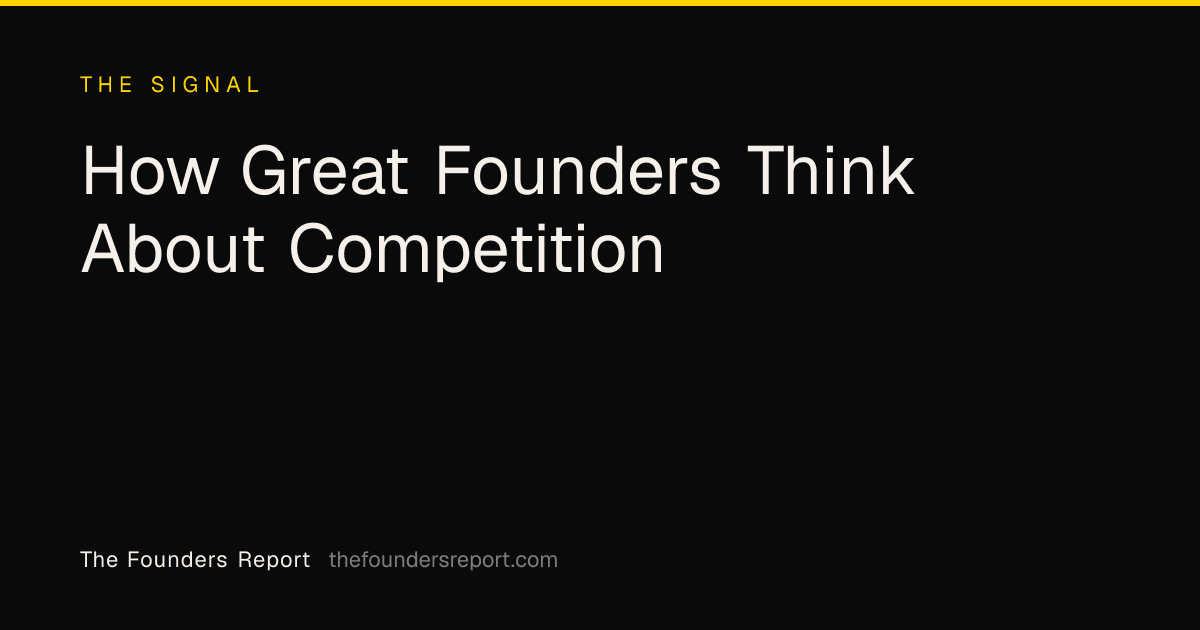How Great Founders Think About Competition