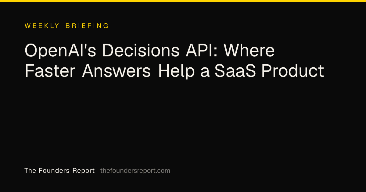 OpenAI's Decisions API: Where Faster Answers Help a SaaS Product