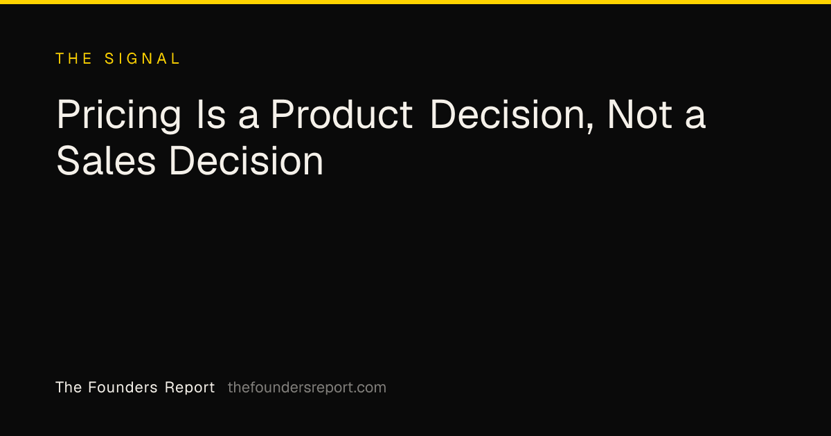 Pricing Is a Product Decision, Not a Sales Decision