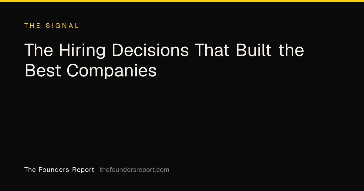 The Hiring Decisions That Built the Best Companies