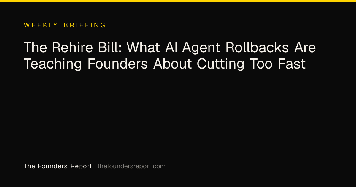 The Rehire Bill: What AI Agent Rollbacks Are Teaching Founders About Cutting Too Fast