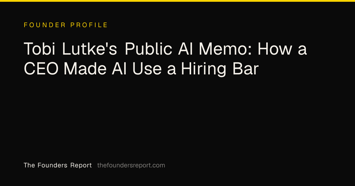 Tobi Lutke's Public AI Memo: How a CEO Made AI Use a Hiring Bar