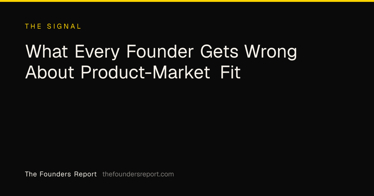 What Every Founder Gets Wrong About Product-Market Fit