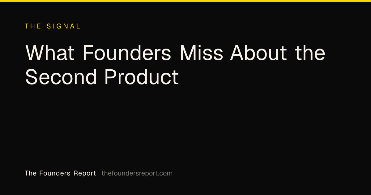 What Founders Miss About the Second Product